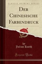 Der Chinesische Farbendruck (Classic Reprint)