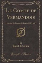Le Comte de Vermandois, Vol. 6