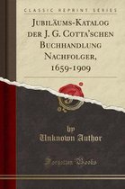 Jubilaums-Katalog Der J. G. Cotta'schen Buchhandlung Nachfolger, 1659-1909 (Classic Reprint)