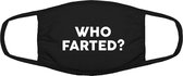 Who farted? | grappig mondkapje | gezichtsmasker | bescherming | bedrukt | logo | Zwart mondmasker van katoen, uitwasbaar & herbruikbaar. Geschikt voor OV