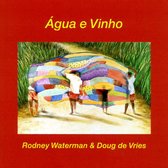 Rodney Waterman & Doug De Vries - Água E Vinho (CD)