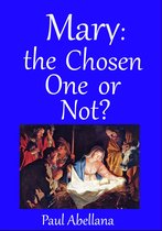 Mary: The Chosen One or Not?