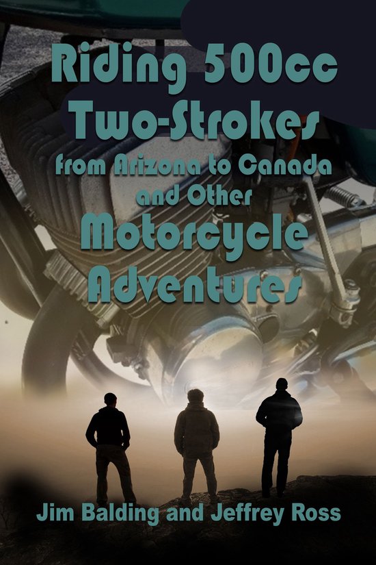 Riding 500cc Two Strokes to Canada in 1972 - cover