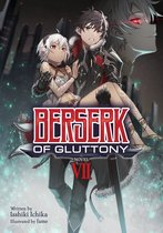 Berserk of Gluttony (Light Novel)- Berserk of Gluttony (Light Novel) Vol. 7