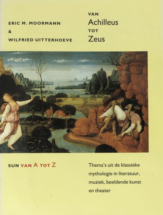 9789061685760 - Van Achilleus tot Zeus: Thema's uit de klassieke mythologie in literatuur, muziek, beeldende kunst en theater