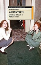 Making Youth A History of Youth in Modern Britain