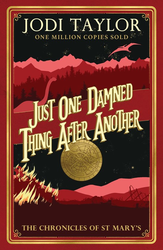 Couverture du livre 'Just One Damned Thing After Another' par Jodi Taylor, avec des flammes, des montagnes, un dragon et une boussole en or et rouge.