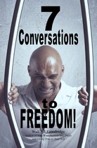 7 Conversations to Freedom!