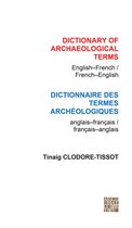 Dictionary of Archaeological Terms/ Dictionnaire des Termes Archeologiques