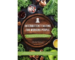 Intermittent Fasting Cookbook for Working People: 400 Delicious Recipes for Healthy Weight Loss Using the 16:8 or 5:2 Method, Including Nutritional Information - Effective, Sustainable and Quick