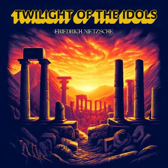 De tekst 'Twilight of the Idols' staat boven een afbeelding van Griekse ruïnes bij zonsondergang.