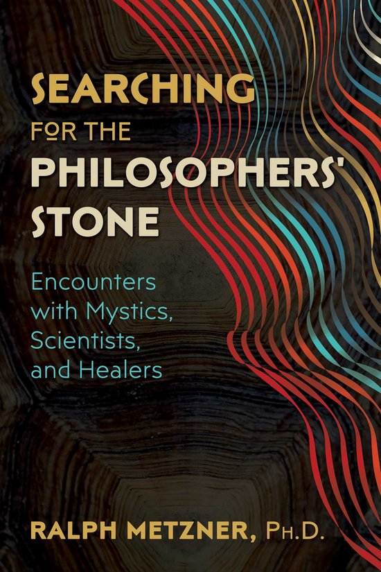 Boek cover met de titel 'Searching for the Philosophers' Stone: Encounters with Mystics, Scientists, and Healers' door Ralph Metzner, Ph.D. De achtergrond heeft een houtnerf textuur en gestileerde gekleurde lijnen.