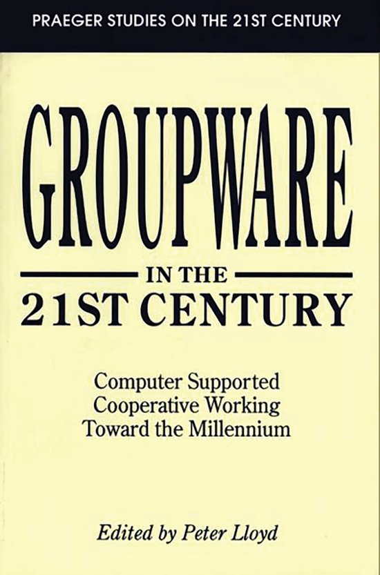Praeger Studies on the 21st Century- Groupware in the 21st C ... - cover