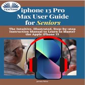 IPhone 13 Pro Max User Guide For Seniors