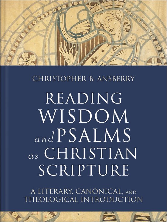 Reading Christian Scripture - Reading Wisdom and Psalms as Christian Scripture