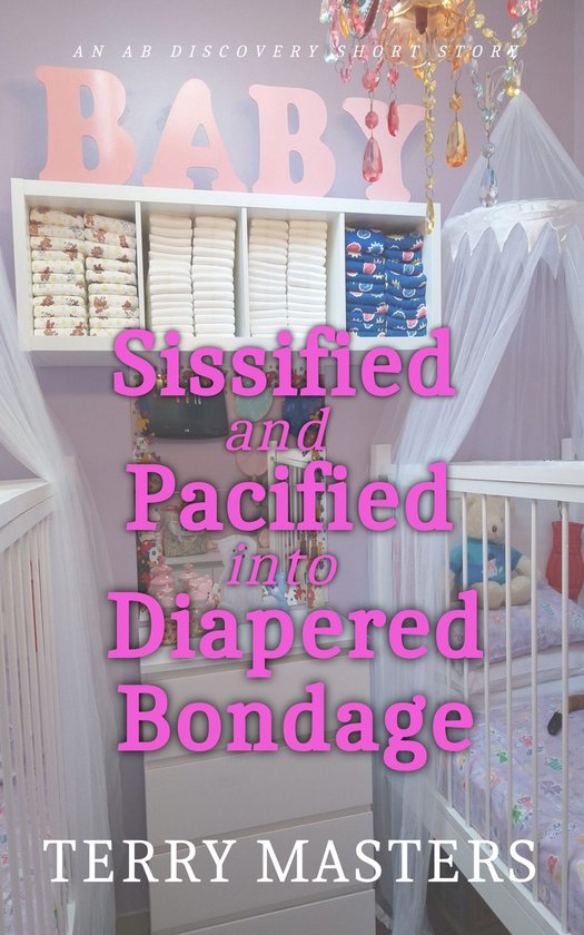 Sissified And Pacified Into Diapered Bondage