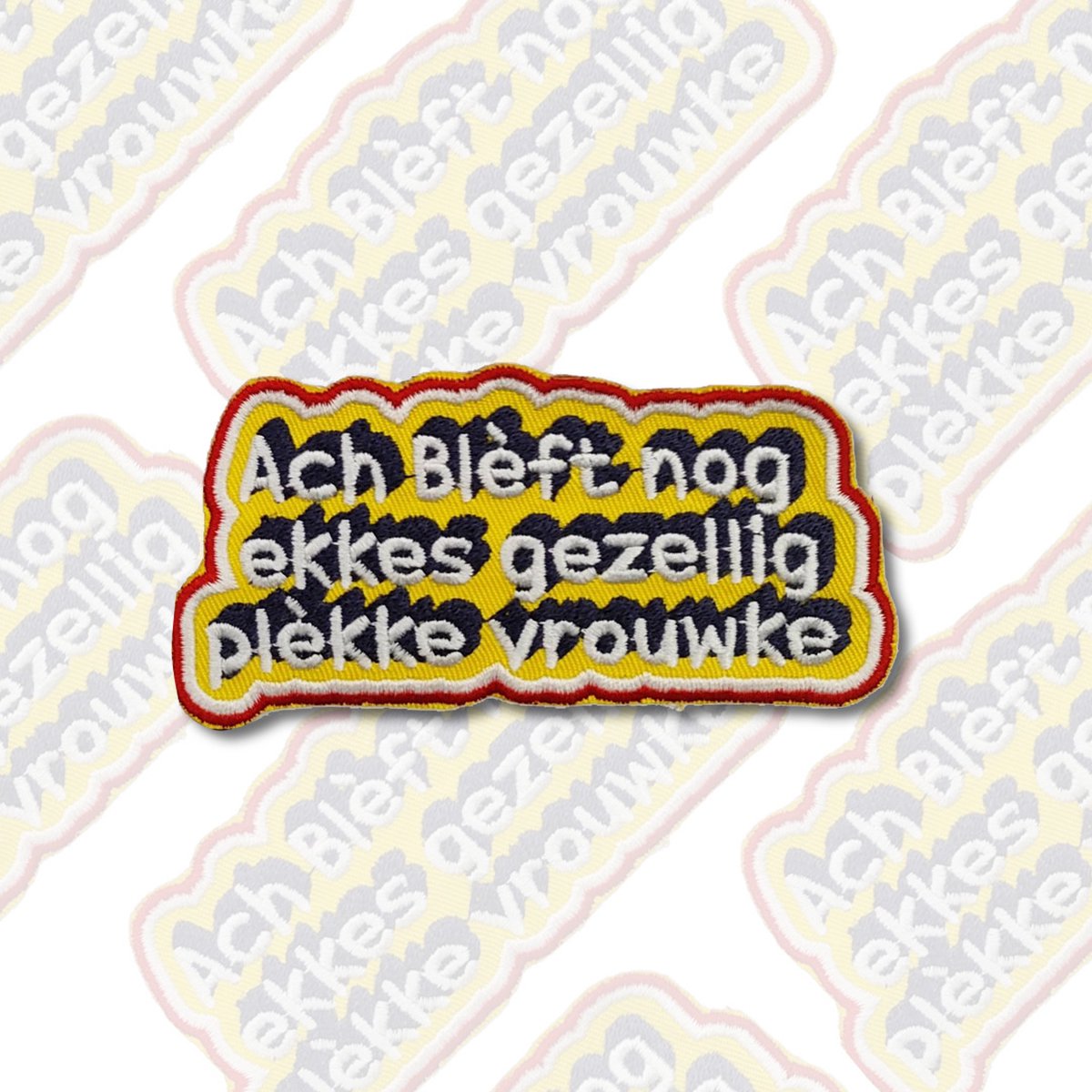 Ach Bleft Nog Ekkes Gezellig Plekke Vrouwke Embleem - Carnavalsembleem - Carnavalskleding - Carnaval accessoires - Strijkembleem