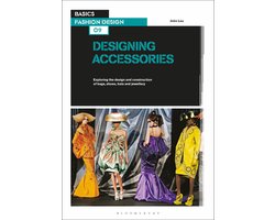 Basics Fashion Design 09 Designing Accessories Exploring the design and construction of bags, shoes, hats and jewellery