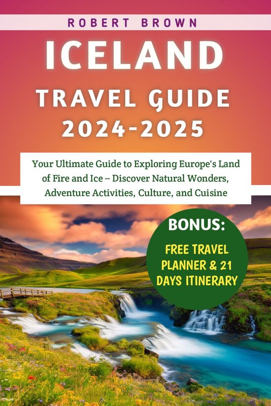 Iceland Travel Guide 20242025 (ebook), Robert Brown 1230007954900 Boeken bol