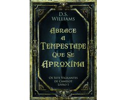 Os Sete Vigilantes de Camelot 1 - Abrace a Tempestade Que Se Aproxima