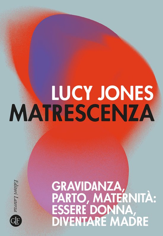 Couverture de livre avec le texte 'LUCY JONES MATRESCENZA GRAVIDANZA, PARTO, MATERNITÀ: ESSERE DONNA, DIVENTARE MADRE'. Formes abstraites rouges et violettes.