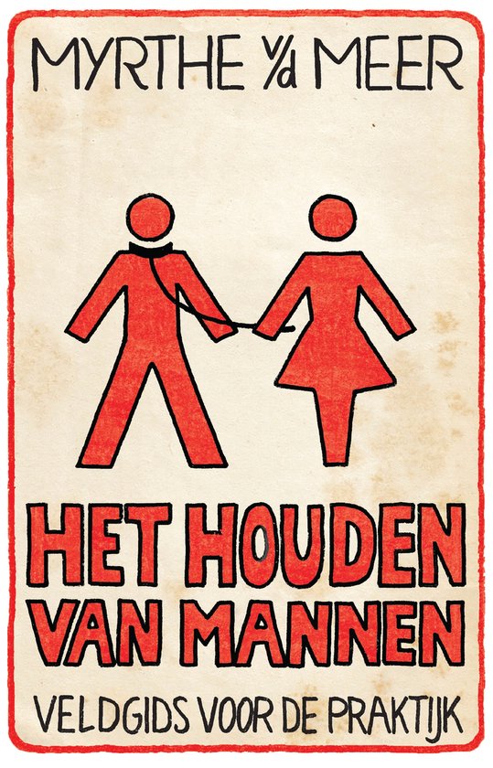 Boekomslag met rode tekst 'MYRTHE Yd MEER' en 'HET HOUDEN VAN MANNEN VELDGIDS VOOR DE PRAKTIJK' en twee rode poppetjes die elkaar vasthouden.