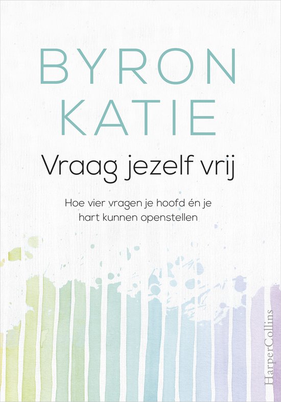 Boekcover met de titel "BYRON KATIE Vraag jezelf vrij" en een aquarel van gekleurde strepen.