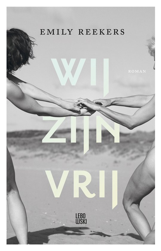 Boekcover "Wij zijn vrij" van Emily Reekers. Twee paren handen die elkaar vasthouden op een strand. Titel en auteur zichtbaar.
