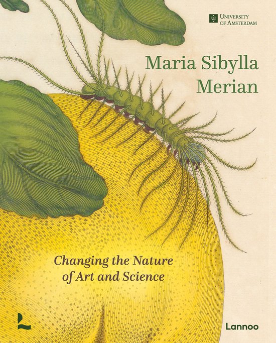Maria Sibylla Merian. Changing the Nature of Art and Science - cover