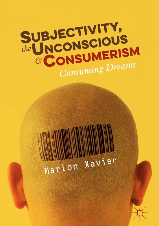 Subjectivity, the Unconscious and Consumerism - cover