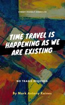 Time Travel Is Happening As We Are Existing