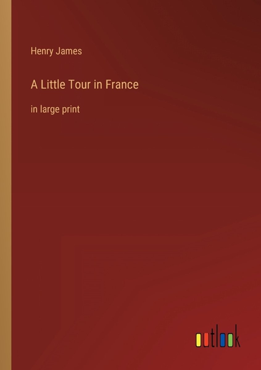 A Little Tour In France van Henry James