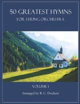 50 Greatest Hymns- 50 Greatest Hymns for String Orchestra