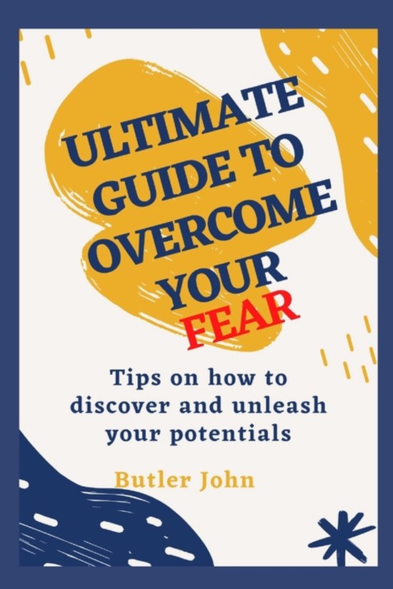 Ultimate Guide to Overcome Your Fear - cover