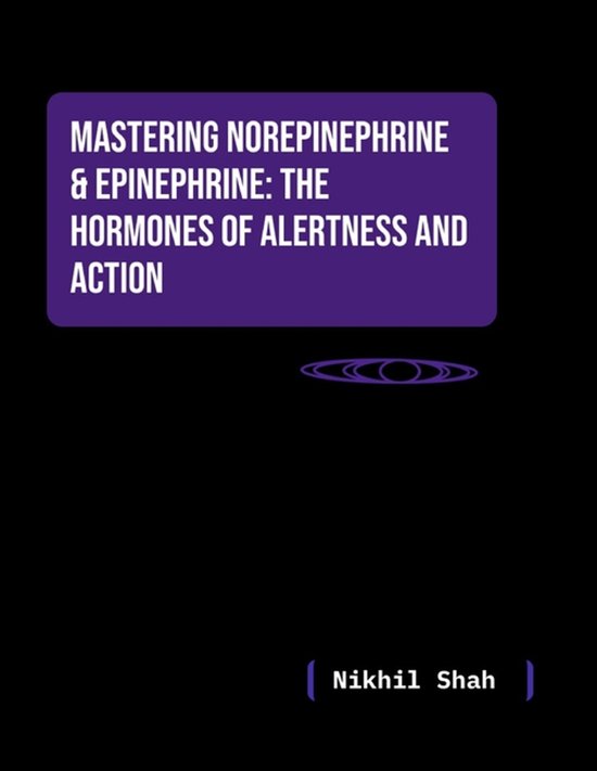 Nik Shah; Mastering Norepinephrine & Epinephrine