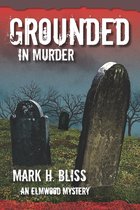 Elmwood Mystery- Grounded in Murder