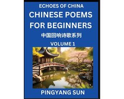 Chinese Poems for Beginners (Part 1)- Echoes of China Poetry Series, Learn Reading Chinese Poetry and Mandarin Chinese Language and Culture, Easy Lessons, Suitable of HSK Test Preparation