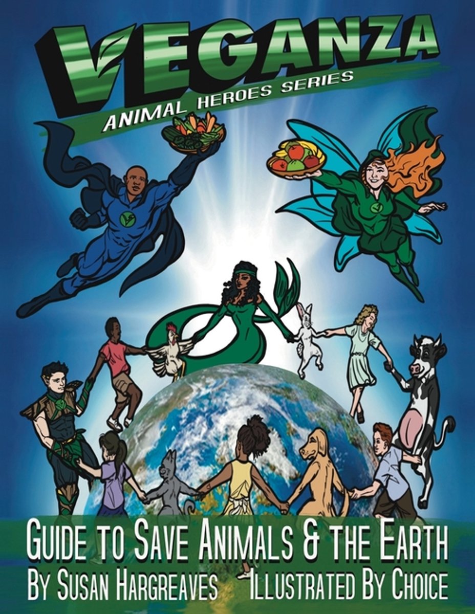 Veganza Animal Heroes Series - Guide To Save Animals & The Earth van Susan I Hargreaves