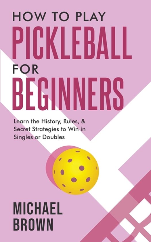 How To Play Pickleball For Beginners - Learn the History, Ru ... - cover