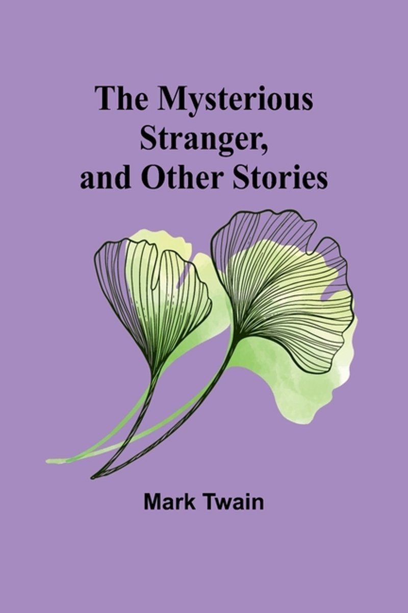 The Mysterious Stranger, And Other Stories van Mark Twain