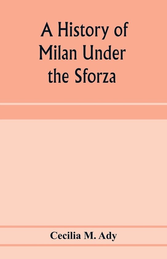 A history of Milan under the Sforza - cover