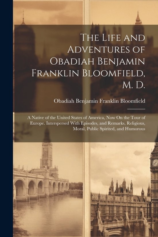 The Life and Adventures of Obadiah Benjamin Franklin Bloomfi ... - cover