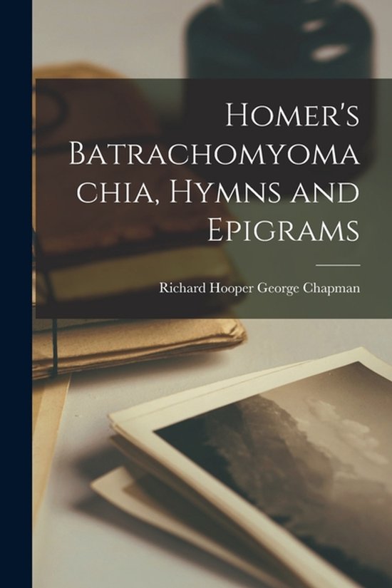 Homer's Batrachomyomachia, Hymns and Epigrams - cover