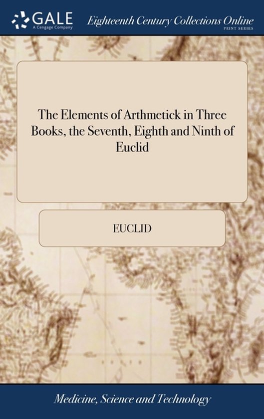 The Elements of Arthmetick in Three Books, the Seventh, Eigh ... - cover