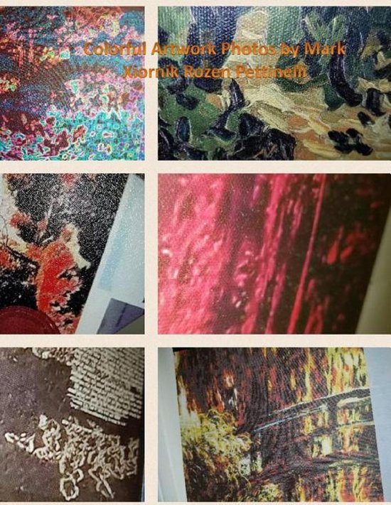 Colorful Artwork Photos by Mark Xiornik Rozen Pettinelli - cover