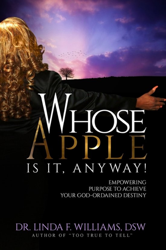 Whose Apple is it, Anyway! Empowering Purpose to Achieve You ... - cover