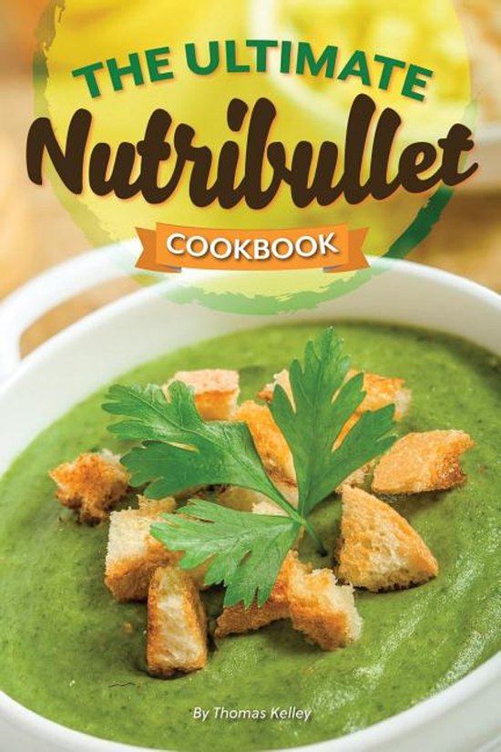 The Ultimate Nutribullet Cookbook - cover