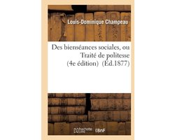 Sciences Sociales- Des Bienséances Sociales, Ou Traité de Politesse 4e Édition Revue Par l'Auteur