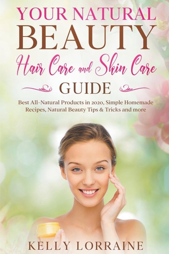 Your Natural Beauty Hair Care and Skin Care Guide - cover
