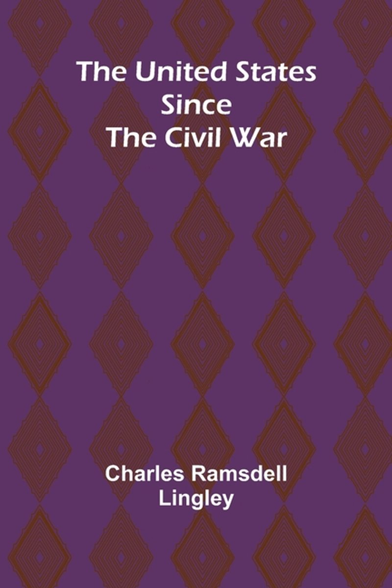 The United States Since The Civil War van Charles Ramsdell Lingley